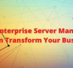 Eliminate Downtime With Enterprise Server Management