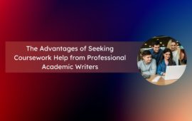 The Advantages of Seeking Coursework Help from Professional Academic Writers