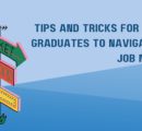 Tips and Tricks for Recent Graduates to Navigate the Job Market