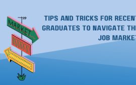 Tips and Tricks for Recent Graduates to Navigate the Job Market